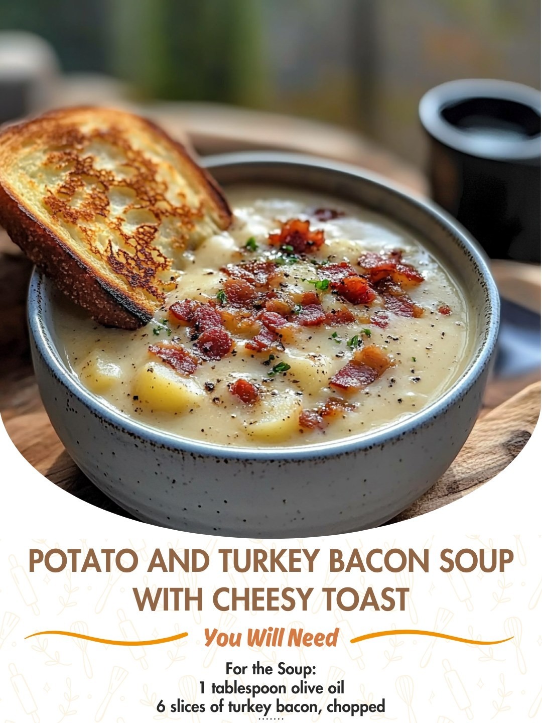 Potato and Turkey Bacon Soup with Cheesy Toast