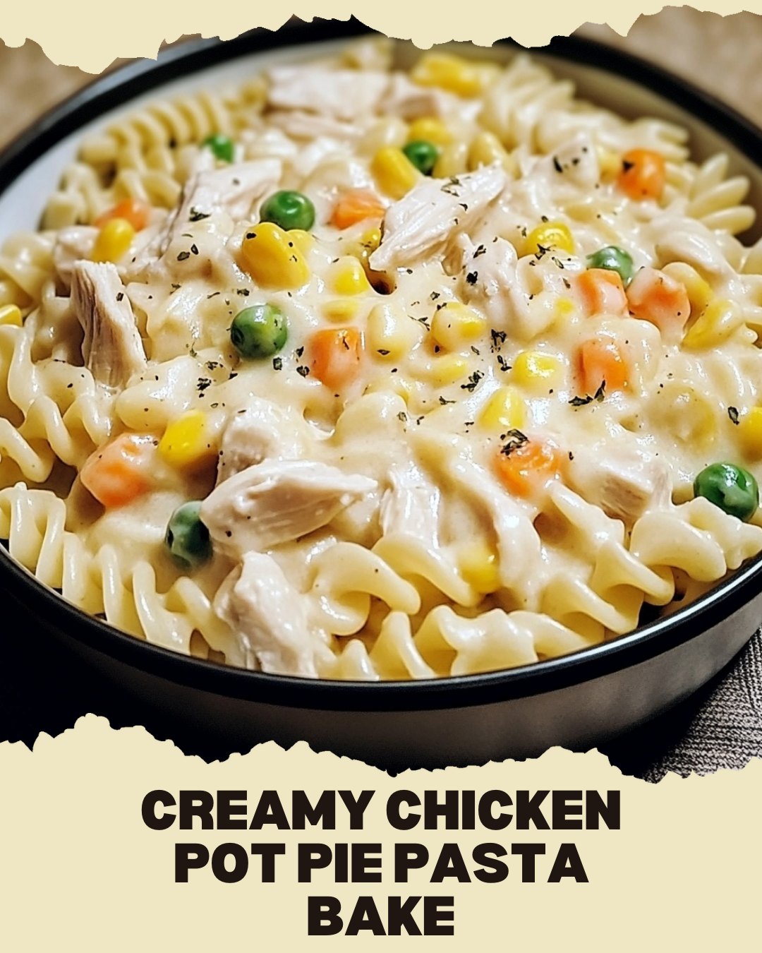  Creamy Chicken Pot Pie Pasta Bake